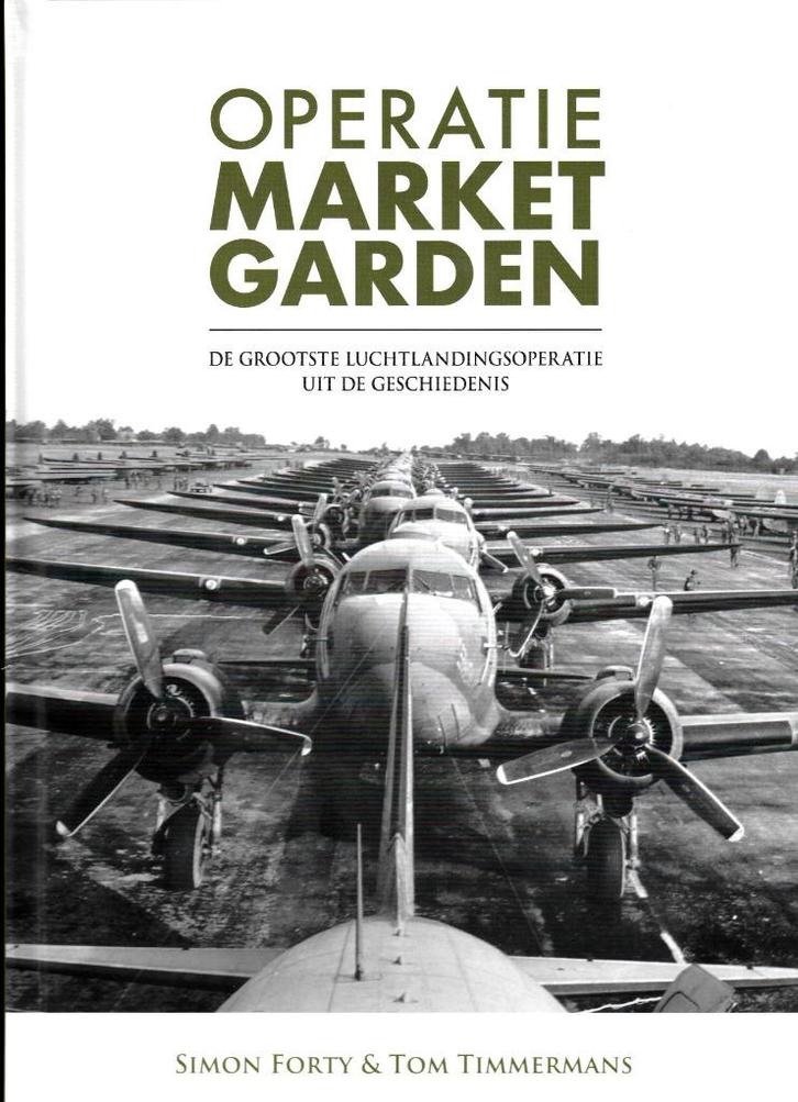 Operatie Market Garden - Simon Forty & Tom Timmermans, Verzamelen, Militaria | Tweede Wereldoorlog, Overige soorten, Boek of Tijdschrift
