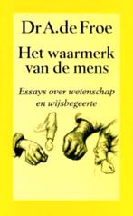 Dr. A. de Froe Het waarmerk van de mens, Ophalen of Verzenden, Nieuw, Spiritualiteit algemeen, Achtergrond en Informatie