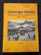 Henk Werk - Groninger kermis geschiedenis boek, Boeken, Ophalen of Verzenden, 20e eeuw of later, Henk Werk