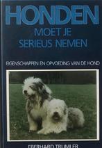 Eberhard Trumler Honden moet je serieus nemen, Honden, Eberhard Trumler, Ophalen of Verzenden, Zo goed als nieuw