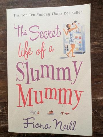Fiona Neill - The Secret Life of a Slummy Mummy beschikbaar voor biedingen