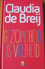 Claudia de Breij - Gezondheid is vrijheid - verhalen, Ophalen of Verzenden, Zo goed als nieuw, Nederland, Claudia de Breij