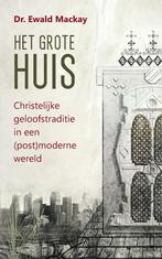 Het grote huis - Ewald Mackay, Ophalen of Verzenden, Nieuw, Dr. Ewald Mackay, Christendom | Protestants