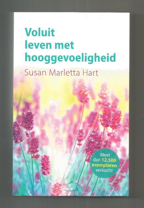 Voluit leven met hooggevoeligheid - Susan Marletta Hart, Boeken, Psychologie, Zo goed als nieuw, Ophalen of Verzenden