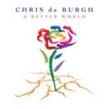 Chris de Burgh - A better world (Nieuw + gratis verz) beschikbaar voor biedingen