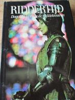 "Riddertijd; dagelijks leven in de Middeleeuwen"., Boeken, 14e eeuw of eerder, Europa, Ophalen of Verzenden, Zo goed als nieuw