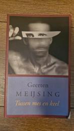 Geerten Meijsing - Tussen mes en keel, Boeken, Ophalen of Verzenden, Geerten Meijsing, Nederland