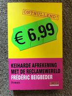 E6,99 KEIHARDE AFREKENING MET DE RECLAMEWERELD, Boeken, Ophalen of Verzenden, Zo goed als nieuw, Overige onderwerpen, Frédéric Beigbeder