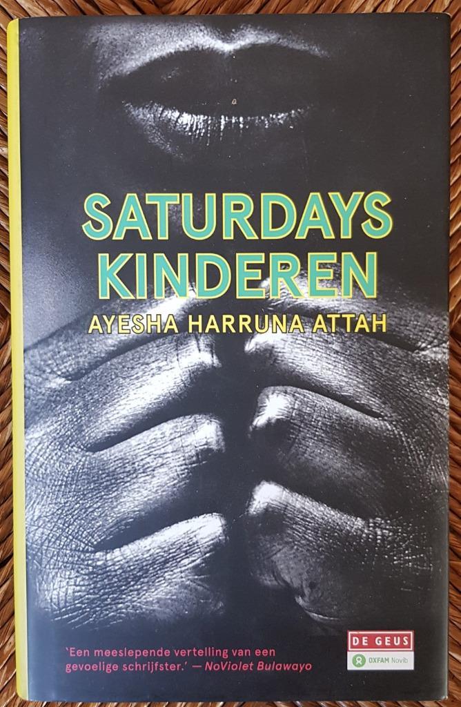 Saturdays kinderen - Ayesha Harruna Attah - hardcover- IZGST, Boeken, Literatuur, Zo goed als nieuw, Wereld overig, Ophalen of Verzenden
