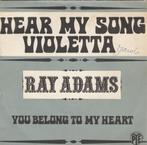Ray Adams - Hear my song Violetta / You belong to my heart, Verzenden, 1960 tot 1980, Gebruikt, Overige formaten