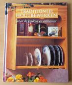 Traditioneel Houtbewerken voor de Keuken en Eetkamer - 1999, Boeken, Ophalen of Verzenden, Gelezen, Houtbewerking