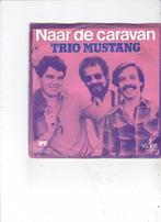 Single Trio Mustang - Naar de caravan, Cd's en Dvd's, Vinyl Singles, Nederlandstalig, Ophalen of Verzenden, Zo goed als nieuw