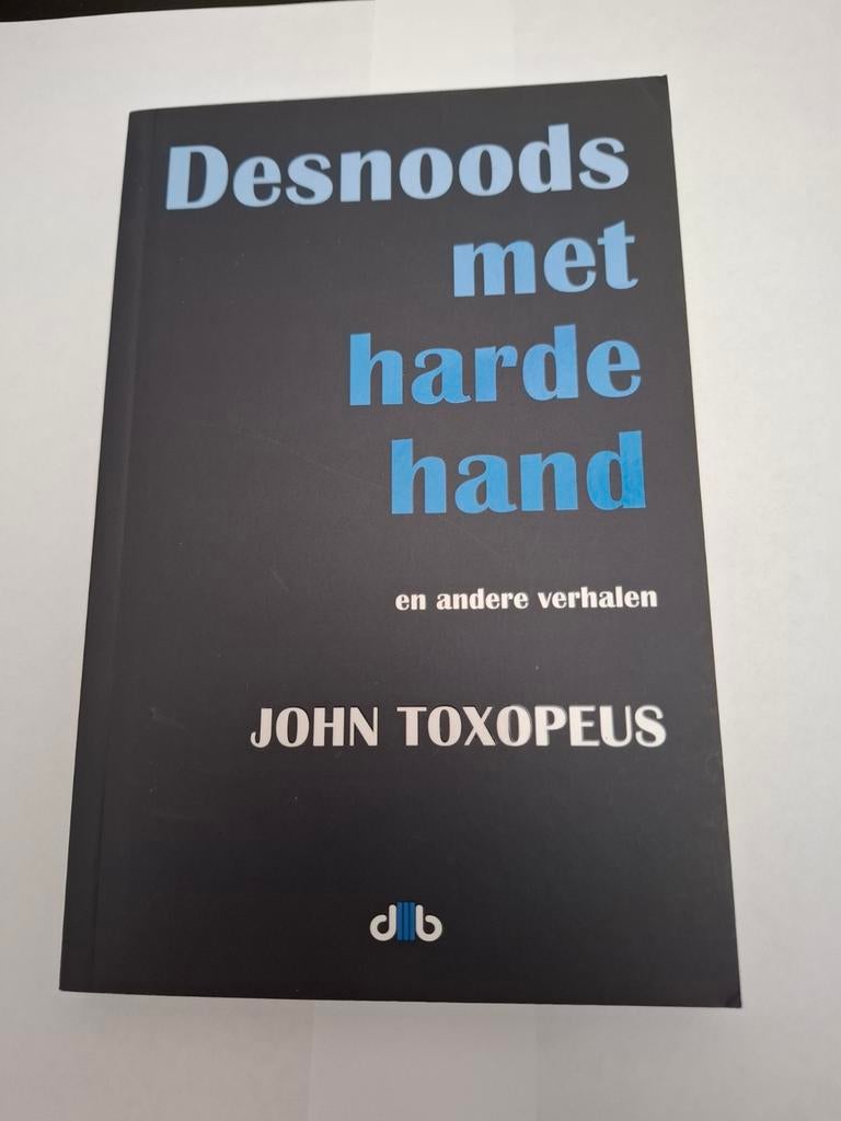Desnoods met harde hand - John Toxopeus, Ophalen of Verzenden