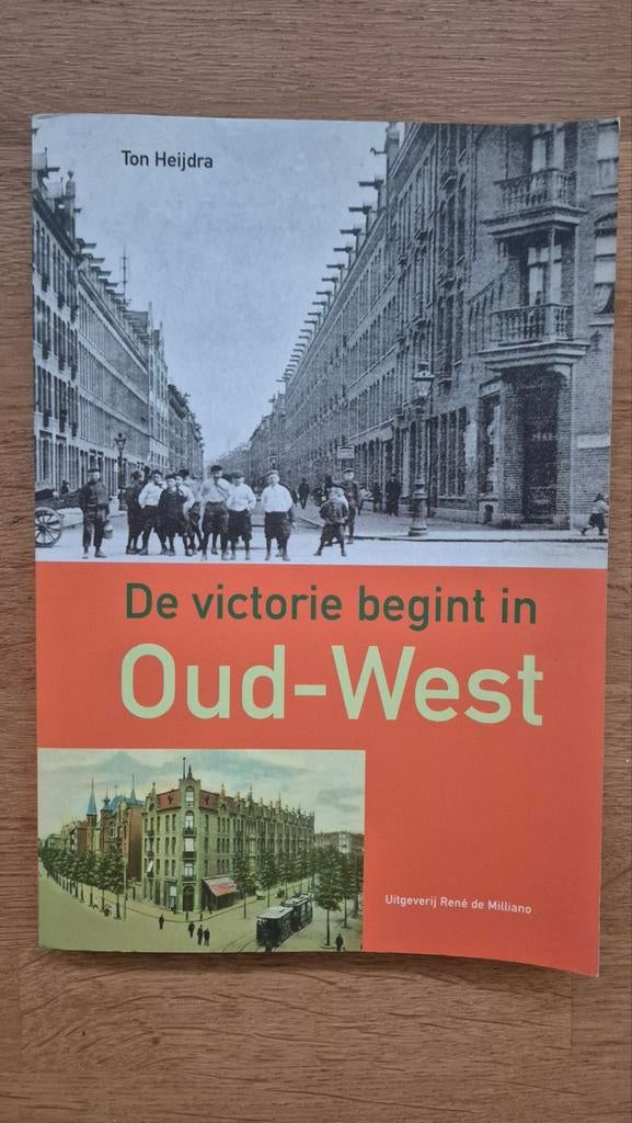 T. Heijdra - De victorie begint in Oud-West - Amsterdam, Boeken, Geschiedenis | Stad en Regio, Ophalen of Verzenden, Zo goed als nieuw