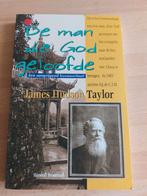 De man die God geloofde van James Hudson Taylor, Ophalen of Verzenden, Zo goed als nieuw
