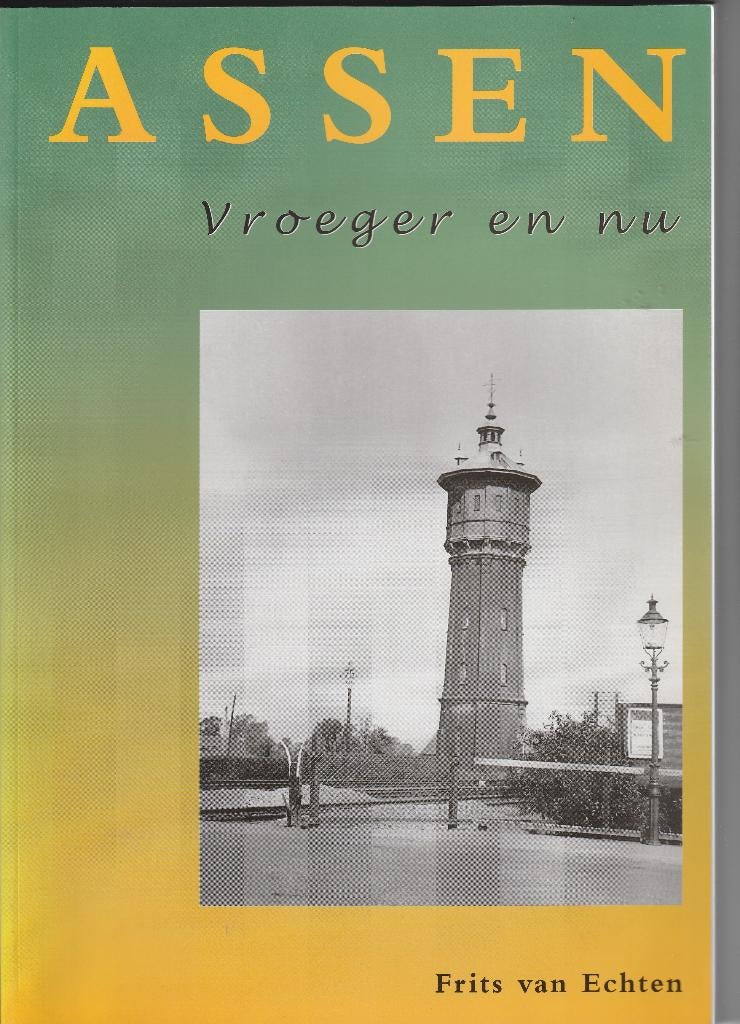 Assen  vroeger en  nu, 19e eeuw, Nieuw, Ophalen of Verzenden, F van Echten