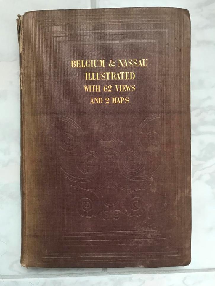 Belgium & Nassau illustrated with 62 views and 2 maps, 1838., Antiek en Kunst, Antiek | Boeken en Bijbels, Ophalen of Verzenden