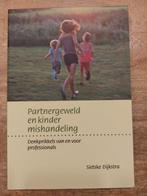 Sietske Dijkstra - Partnergeweld en kindermishandeling, Ophalen of Verzenden, Zo goed als nieuw, Sietske Dijkstra