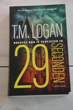 T.M.Logan hoeveel kun je verliezen in 29seconden, Ophalen of Verzenden, Zo goed als nieuw, Nederland