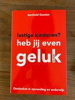 Berthold Gunster - Lastige kinderen? Heb jij even geluk, Boeken, Ophalen of Verzenden, Zo goed als nieuw, Berthold Gunster
