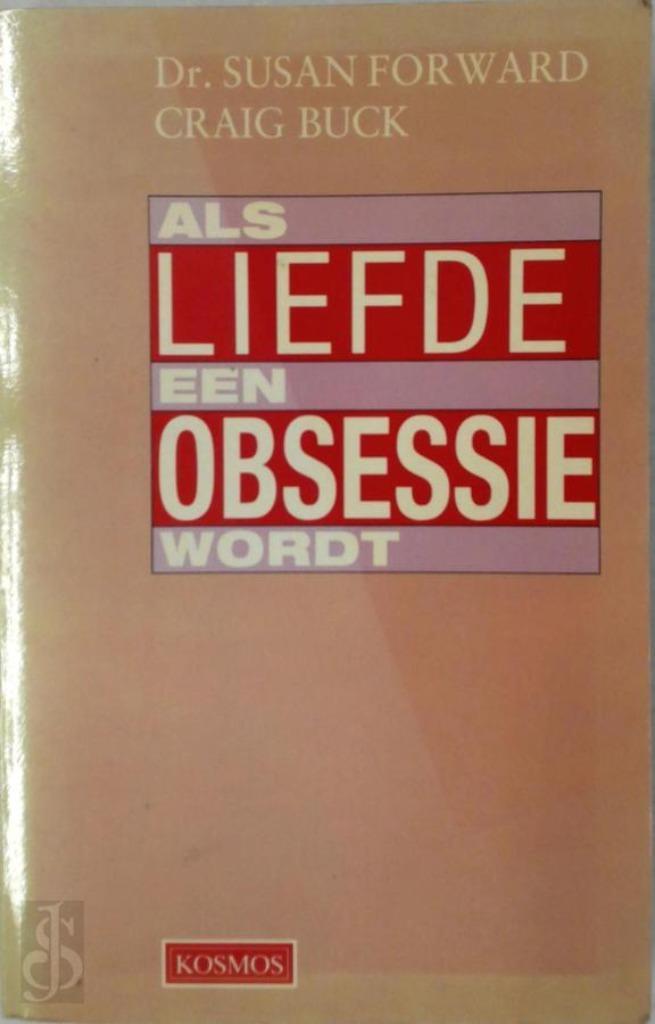 Als liefde een obsessie wordt - Susan Forward, Boeken, Psychologie, Zo goed als nieuw, Verzenden