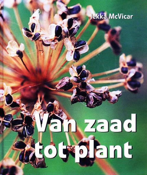 Van Zaad Tot Plant - Jekka McVicar / 9789058970633, Boeken, Wonen en Tuinieren, Zo goed als nieuw, Tuinieren en Tuinplanten, Ophalen of Verzenden