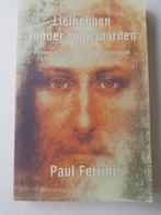 Paul Ferrini - Liefhebben zonder voorwaarden, Boeken, Ophalen of Verzenden, Zo goed als nieuw, Paul Ferrini