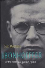 Bonhoeffer Pastor, martelaar, profeet, spion - John Metaxas, Christendom | Protestants, Ophalen of Verzenden, Zo goed als nieuw