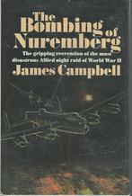 The Bombing of Nuremberg by James campbell, Tweede Wereldoorlog, James Campbell, Ophalen of Verzenden, Zo goed als nieuw