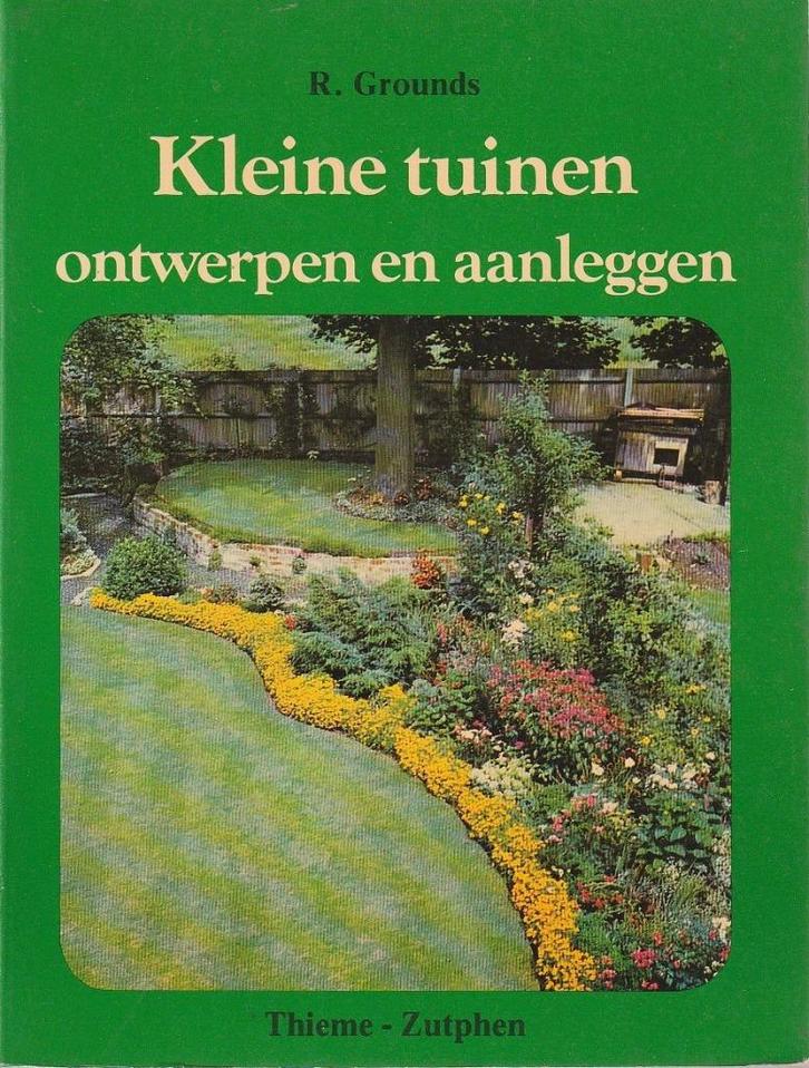 Kleine tuinen Ontwerpen en aanleggen - R.Grounds**, Boeken, Wonen en Tuinieren, Zo goed als nieuw, Tuinontwerpen, Ophalen of Verzenden