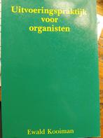 Uitvoeringspraktijk voor Organisten - Ewald Kooiman, Ophalen of Verzenden, Gelezen, Instrument, Ewald Kooiman