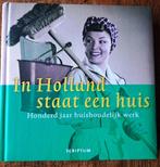 In Holland staat een huis - Honderd jaar huishoudelijk werk, Ophalen of Verzenden, Zo goed als nieuw