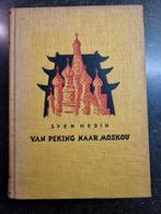 Van Peking naar Moskou - Sven Hedin, Sven Hedin, Ophalen of Verzenden, Reisgids of -boek, Azië