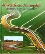 De Westfriese Omringdijk. Geschiedenis van een monument., Boeken, Geschiedenis | Stad en Regio, Ophalen of Verzenden, Zo goed als nieuw