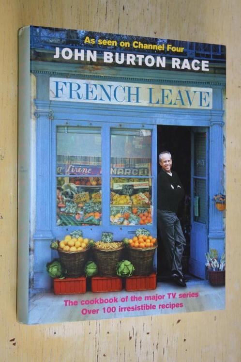 John Burton Race French Leave Over 100 Irresistible Recipes, Boeken, Kookboeken, Gelezen, Ophalen of Verzenden
