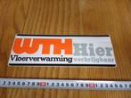 sticker WTH vloerverwarming hier verkrijgbaar, Ophalen, Zo goed als nieuw, Bedrijf of Vereniging