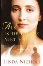 Als ik de liefde niet had van Linda Nichols, Ophalen of Verzenden, Zo goed als nieuw