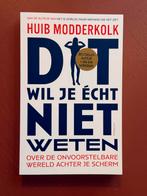 Dit wil je echt niet weten - Huib Modderkolk, Maatschappij en Samenleving, Ophalen of Verzenden, Zo goed als nieuw, Nederland