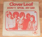7" single - Clover Leaf - Don't Spoil My Day, Ophalen, Gebruikt, Pop