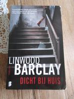 Dicht bij huis. Linwood Barclay, Ophalen of Verzenden, Zo goed als nieuw, Linwood Barclay
