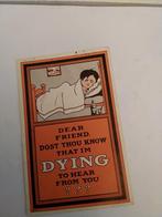 DEAR FRIEND DOST THOU KNOW THAT I'M DYING TO HEAR FROM YOU??, Ophalen of Verzenden, Voor 1920