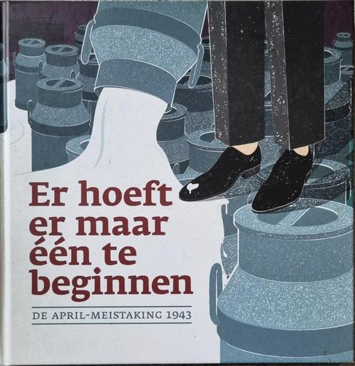 Er hoeft er maar één te beginnen  De april-mei staking 1943, Boeken, Oorlog en Militair, Zo goed als nieuw, Algemeen, Tweede Wereldoorlog