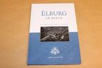 Elburg in beeld — Stadsgeschiedenis in talloze foto's, Boeken, Ophalen of Verzenden, Zo goed als nieuw
