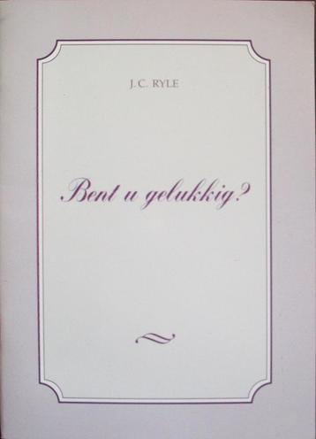 ds. J.C. Ryle - Bent u gelukkig? beschikbaar voor biedingen