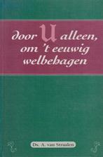 Ds.A.van Straalen - Door U alleen, om 't eeuwig welbehagen, Ophalen of Verzenden, Gelezen