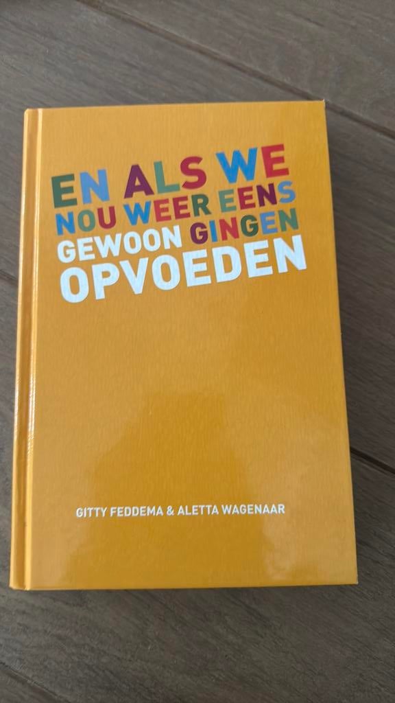 En als we nou weer eens gewoon gingen opvoeden, Ophalen of Verzenden, Zo goed als nieuw, Aletta Wagenaar; Gitty Feddema