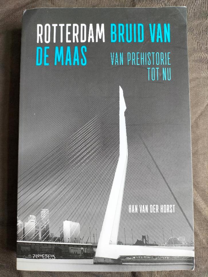 Han van der Horst - Rotterdam bruid van de Maas, Boeken, Geschiedenis | Stad en Regio, Zo goed als nieuw, Ophalen of Verzenden