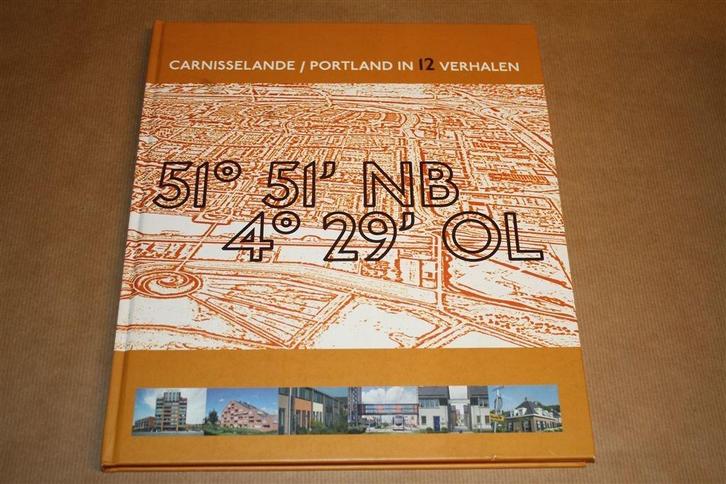 51 51' NB 4 29' OL. Carnisselande/Portland in 12 verhale, Boeken, Geschiedenis | Stad en Regio, Zo goed als nieuw, 20e eeuw of later