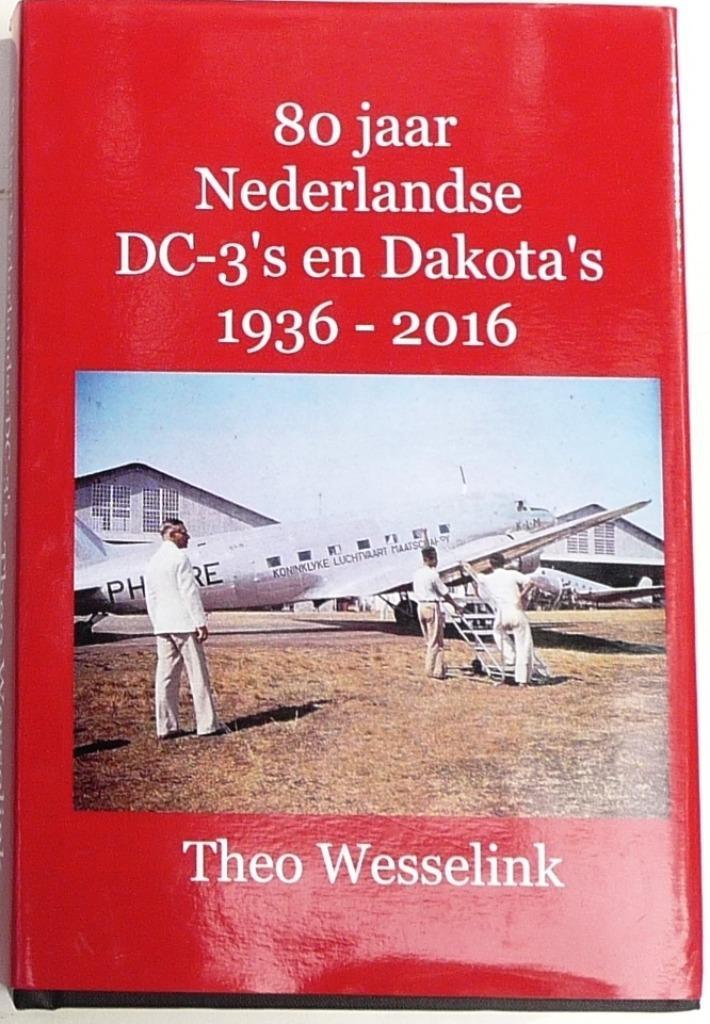 80 jaar Nlse DC’3’s en Dakota’s; Schr Wesselink; Uitg.Dutch, Boeken, Vervoer en Transport, Zo goed als nieuw, Ophalen of Verzenden