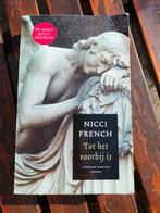 Nicci French - Tot het voorbij is, Nicci French, Ophalen of Verzenden, Zo goed als nieuw, Nederland